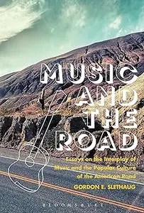 Music and the Road: Essays on the Interplay of Music and the Popular Culture of the American Road