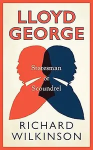 Lloyd George: Statesman or Scoundrel