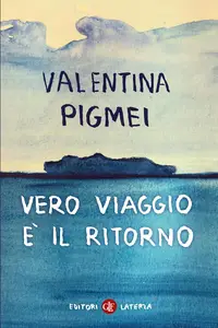Valentina Pigmei - Vero viaggio è il ritorno