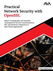 Practical Network Security with OpenSSL: Master Cryptography and OpenSSL Techniques for Secure