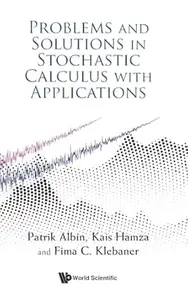 Problems And Solutions In Stochastic Calculus With Applications