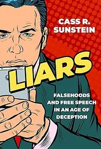 Liars: Falsehoods and Free Speech in an Age of Deception
