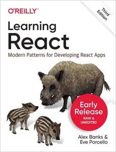 Learning React: Modern Patterns for Developing React Apps, 3rd Edition (Early Release)