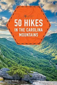 50 Hikes in the Carolina Mountains (50 Hikes (Explorer's Guide)) (repost)