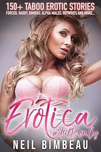 Erotica: 150+ Taboo Sex Stories For Adults