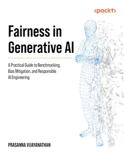Fairness in Generative AI: A Practical Guide to Benchmarking, Bias Mitigation, and Responsible AI Engineering