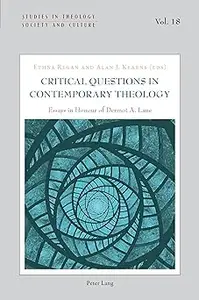 Critical Questions in Contemporary Theology: Essays in Honour of Dermot A. Lane