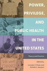 Power, Privilege, and Public Health in the United States: Theory and Practice