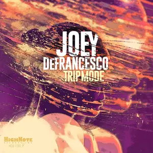 Joey DeFrancesco - Trip Mode (2015) [Official Digital Download]