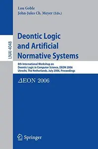 Deontic Logic and Artificial Normative Systems: 8th International Workshop on Deontic Logic in Computer Science, DEON 2006, Utr