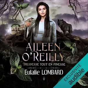 Eulalie Lombard, "Aileen O'Reilly, tome 1 : Druidesse tout en finesse"