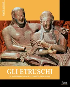 Gli Etruschi. Il misterioso popolo all'originale dell'It