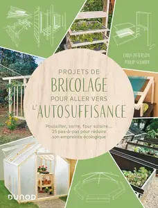 Chris Peterson, Philip Schmidt, "Projets de bricolage pour aller vers l'autosuffisance: Poulailler, serre, composteur..."