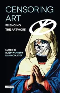 Censoring Art: Silencing the Artwork