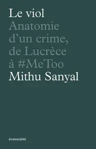 Mithu Sanyal, "Le viol: Anatomie d'un crime, de Lucrèce à #metoo"