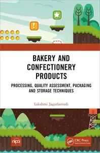 Bakery and Confectionery Products: Processing, Quality Assessment, Packaging and Storage Techniques