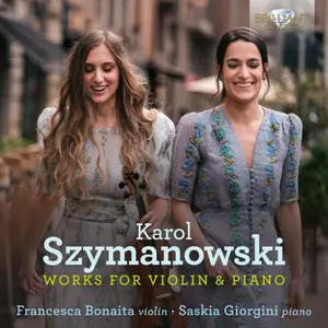 Francesca Bonaita & Saskia Giorgini - Szymanowski: Works for Violin & Piano (2024)