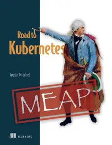 Road to Kubernetes (MEAP V02)