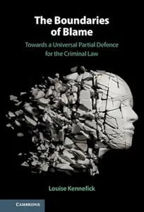 The Boundaries of Blame: Towards a Universal Partial Defence for the Criminal Law