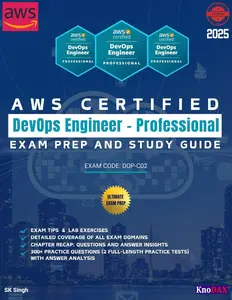 AWS Certified DevOps Engineer – Professional Exam Prep and Study Guide: Detailed Coverage of All Exam Domains