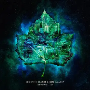 Josienne Clarke and Ben Walker - Seedlings All (2018) [Official Digital Download]