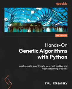 Hands-On Genetic Algorithms with Python, 2nd Edition [Repost]