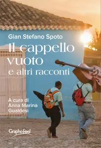 Il cappello vuoto e altri racconti - Gian Stefano Spoto