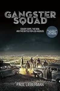 Gangster Squad: Covert Cops, the Mob, and the Battle for Los Angeles
