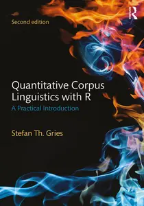 Quantitative Corpus Linguistics with R, 2nd Edition