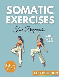 Somatic Exercises For Beginners: Embark On a New Journey Towards Inner Awareness