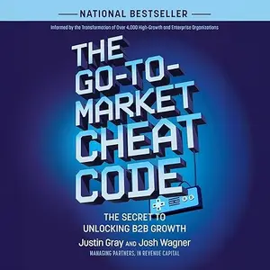 The Go-to-Market Cheat Code: The Secret to Unlocking B2B Growth [Audiobook]