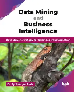 Data Mining and Business Intelligence: Data-driven strategy for business transformation (English Edition)