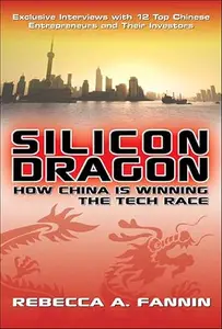 Silicon Dragon: How China Is Winning the Tech Race
