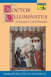 Doctor Illuminatus: A Ramon Llull Reader