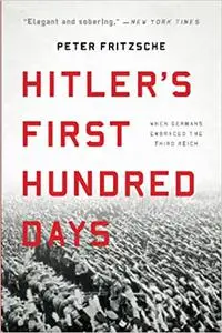 Hitler's First Hundred Days: When Germans Embraced the Third Reich (Repost)