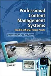 Professional Content Management Systems: Handling Digital Media Assets