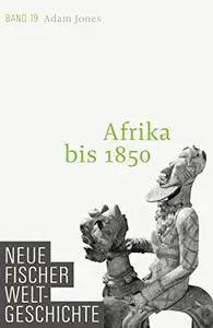 Neue Fischer Weltgeschichte. Band 19: Afrika bis 1850 (Repost)