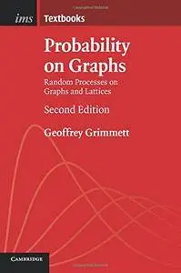 Probability on Graphs: Random Processes on Graphs and Lattices, Second Edition