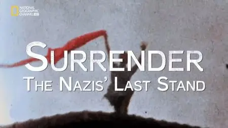 National Geographic - Surrender: The Nazis Last Stand (2015)