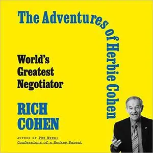 The Adventures of Herbie Cohen: World's Greatest Negotiator [Audiobook]