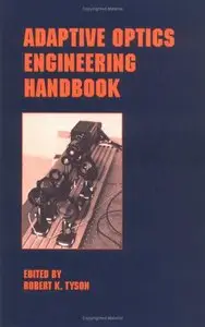 Adaptive Optics Engineering Handbook (Optical Science and Engineering) by Robert Tyson [Repost]