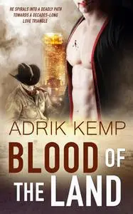 «Blood of the Land» by Adrik Kemp