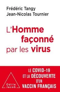 Frédéric Tangy, Jean-Nicolas Tournier, "L'Homme façonné par les virus: Le COVID-19 et la découverte d'un vaccin français"