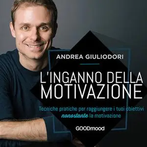 «L’inganno della motivazione» by Andrea Giuliodori