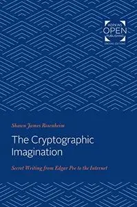The Cryptographic Imagination: Secret Writing from Edgar Poe to the Internet (Parallax: Re-visions of Culture and Society)