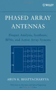 Arun K. Bhattacharyya - Phased Array Antennas : Floquet Analysis, Synthesis, BFNs and Active Array Systems
