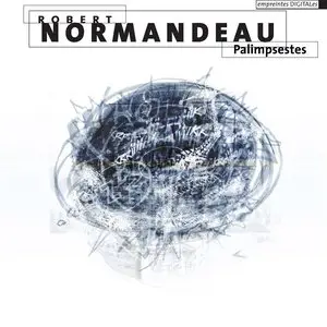Robert Normandeau - Palimpsestes (2012)