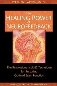 The Healing Power of Neurofeedback: The Revolutionary LENS Technique for Restoring Optimal Brain Function (repost)