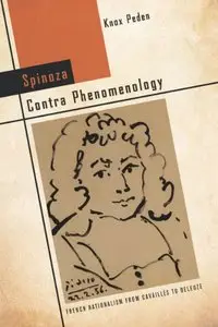 Spinoza Contra Phenomenology: French Rationalism from Cavaillès to Deleuze (repost)