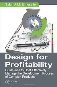 Design for Profitability: Guidelines to Cost Effectively Manage the Development Process of Complex Products
